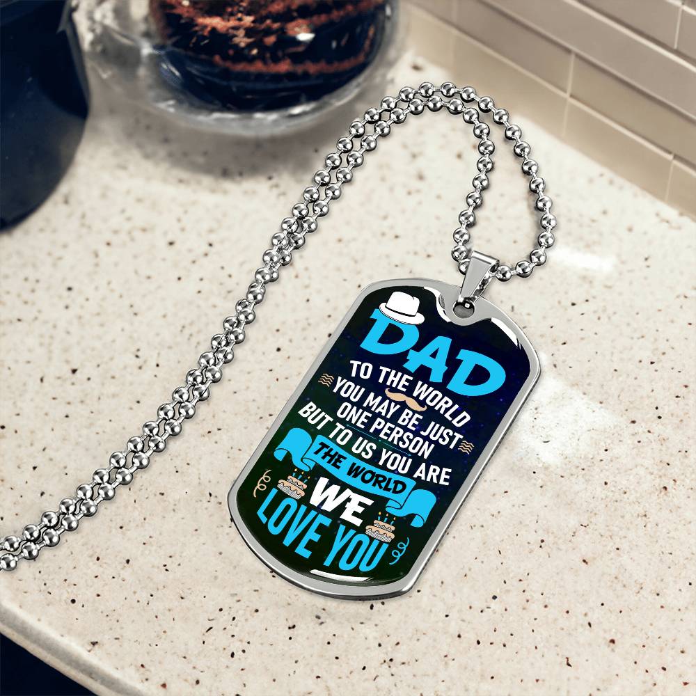 To us you are the world Dog Tag, Father's Day Gift For Dad, Luxury Military Necklace