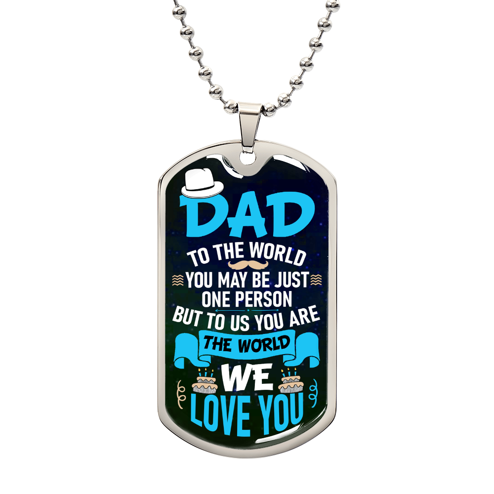 To us you are the world Dog Tag, Father's Day Gift For Dad, Luxury Military Necklace