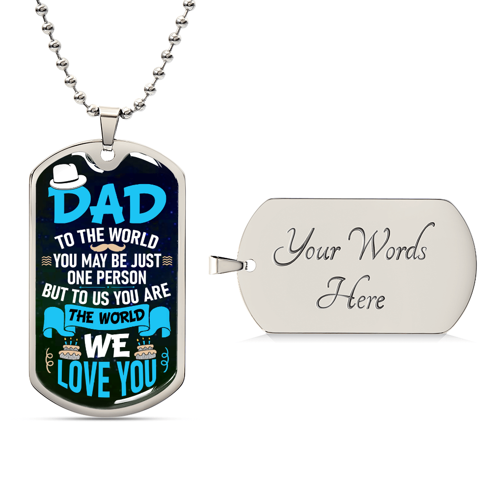 To us you are the world Dog Tag, Father's Day Gift For Dad, Luxury Military Necklace