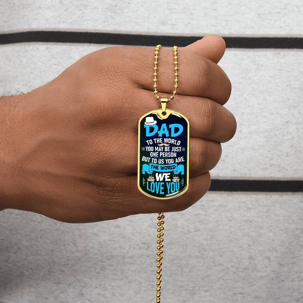 To us you are the world Dog Tag, Father's Day Gift For Dad, Luxury Military Necklace
