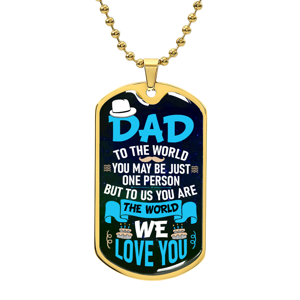 To us you are the world Dog Tag, Father's Day Gift For Dad, Luxury Military Necklace
