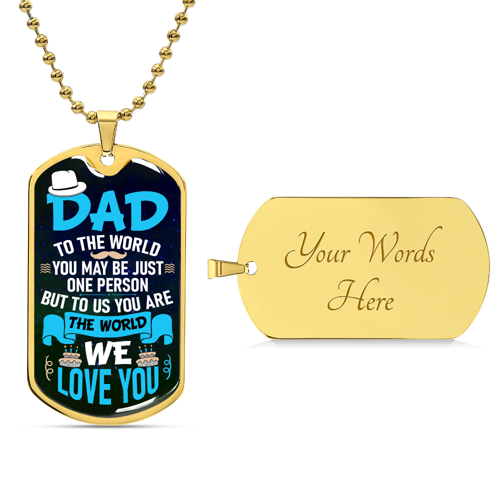 To us you are the world Dog Tag, Father's Day Gift For Dad, Luxury Military Necklace