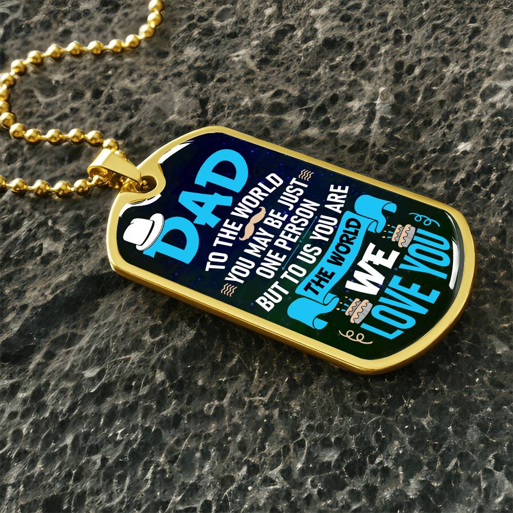 To us you are the world Dog Tag, Father's Day Gift For Dad, Luxury Military Necklace
